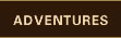 Adventures